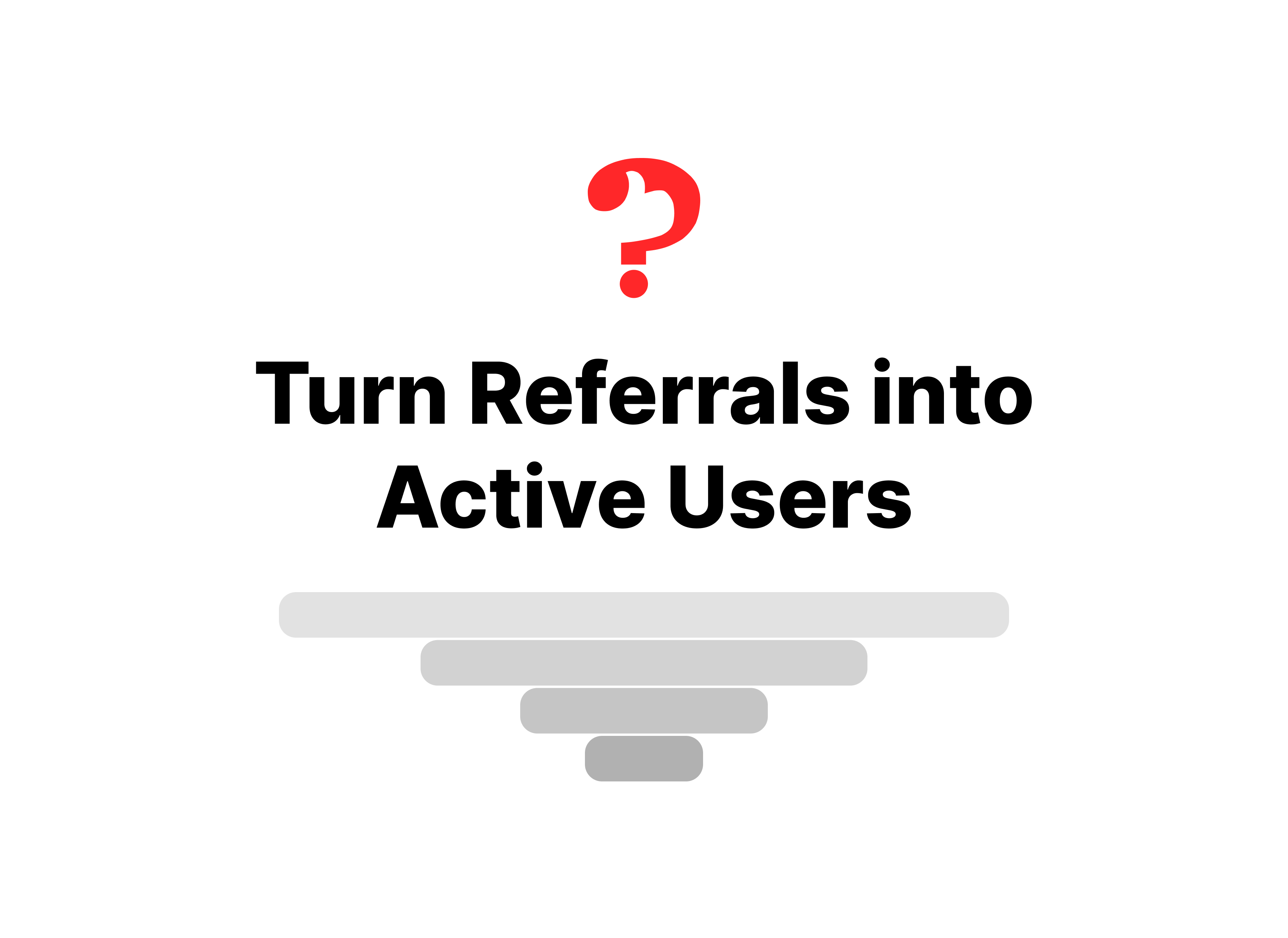 Turn Referrals into Active Users