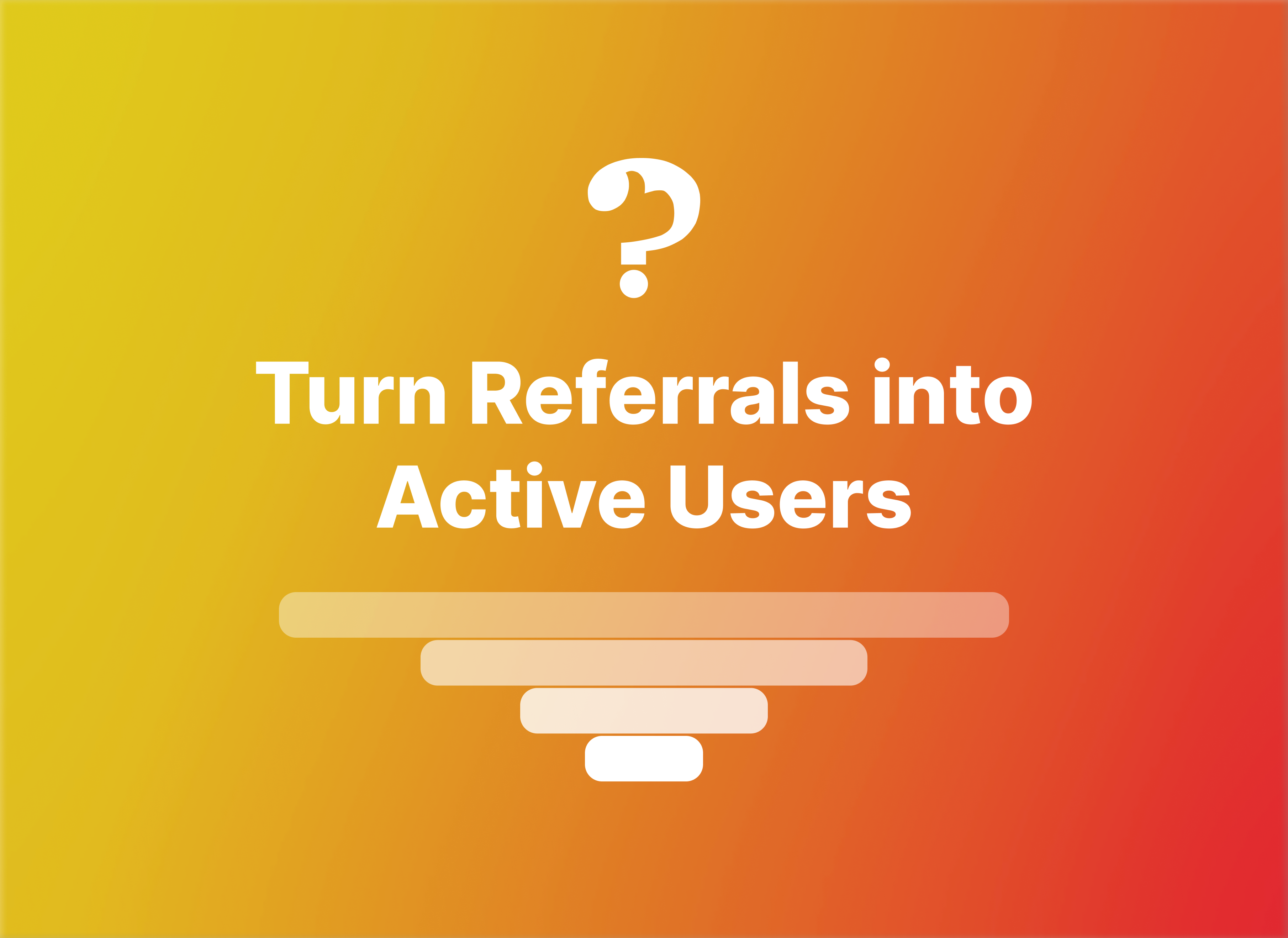 Turn Referrals into Active Users hover